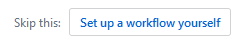 Set up a workflow yourself